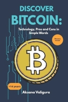 Discover Bitcoin:: Tecnology, Pros and Cons in Simple Words (Tecnological World) 6310098454 Book Cover
