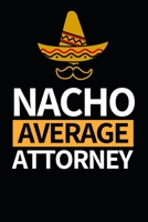 Nacho Average Attorney: Notebook Journal For Attorneys 1661044549 Book Cover