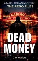 Dead Money: A Mack Dolan Mystery (The Reno Files) B0GXZFHV6L Book Cover