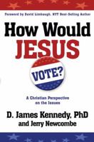How Would Jesus Vote?: A Christian Perspective on the Issues 1400074061 Book Cover