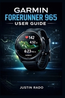 Garmin Forerunner 965 User Guide: Setup Guide, Instruction Manual & Beginner-Friendly Tutorial for Easy Navigation, Smart Training, GPS Features, and Advanced Watch Optimization Made Simple B0GV7DC7H5 Book Cover