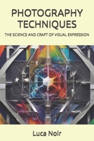 PHOTOGRAPHY TECHNIQUES: THE SCIENCE AND CRAFT OF VISUAL EXPRESSION (THE INTENTIONAL PHOTOGRAPHER SERIES) B0GDY7PLHD Book Cover