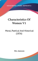 Characteristics of Women. Volume 1: Moral, Poetical and Historical. Cambridge Library Collection. Literary Studies 0526114746 Book Cover