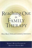 Reaching Out in Family Therapy: Home-Based, School, and Community Interventions 1572306750 Book Cover