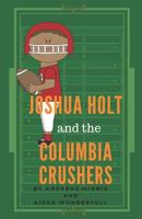 Joshua Holt and the Columbia Crushers 1792937016 Book Cover
