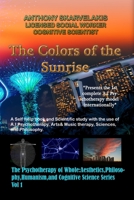 The Colors of the Sunrise:A Self-help book and Scientific study with the use of A.I Psychotherapy, Arts & Music Therapy, Sciences, and Philosophy 1715598385 Book Cover