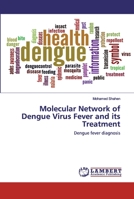 Molecular Network of Dengue Virus Fever and its Treatment: Dengue fever diagnosis 6200241988 Book Cover