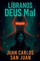Libranos DEUS Mal (Spanish Edition) B0FK84NZ8C Book Cover
