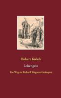 Lohengrin: Ein Weg zu Richard Wagners Gralsoper 3752870109 Book Cover