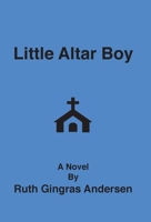 Little Altar Boy 1733314946 Book Cover
