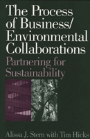 The Process of Business/Environmental Collaborations: Partnering for Sustainability 1567202926 Book Cover