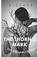 The Thorn's Mark: The Willing Queen B09KFCPP9P Book Cover