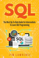 SQL: The Most Up-To-Date Guide For Intermediate To Learn SQL Programming 1706681240 Book Cover