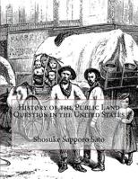 History of the Public Land Question in the United States 1724377213 Book Cover