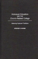 Holocaust Education and the Church-Related College: Restoring Ruptured Traditions (Contributions to the Study of Religion) 0313290237 Book Cover