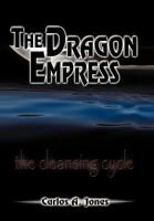 The Dragon Empress: The Cleansing Cycle 1456736817 Book Cover