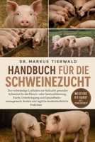 HANDBUCH FÜR DIE SCHWEINEZUCHT: Der vollständige Leitfaden zur Aufzucht gesunder Schweine für die Fleisch- oder Gewinnfütterung, Zucht, Unterbringung ... Praktiken (German Edition) B0FRF3C8X4 Book Cover