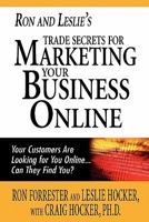 Ron and Leslie's Trade Secrets for Marketing Your Business Online: Your Customers Are Looking for You Online... Can They Find You? 1456490710 Book Cover
