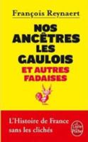 Nos ancêtres les Gaulois et autres fadaises (Divers Histoire) (French Edition) 2253162825 Book Cover