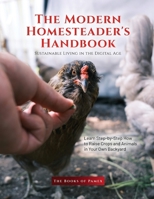 The Modern Homesteader's Handbook: Learn Step-by-Step How to Raise Crops and Animals in Your Own Backyard 1803621621 Book Cover