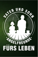 Vater und Sohn Angelfreunde f�rs Leben: Papa Vater Angeln Fischer Angler Fischen Vatertgasgeschenk Sohn Geschenk (6x9) liniertes Notizbuch zum Reinschreiben 1692776517 Book Cover