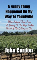 A Funny Thing Happened On My Way To Yountville 1973571226 Book Cover