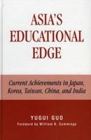 Asia's Educational Edge: Current Achievements in Japan, Korea, Taiwan, China, and India 0739128086 Book Cover