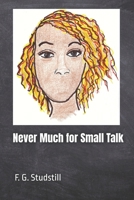 Never Much for Small Talk B08C92F4WH Book Cover