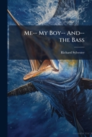 Me-- My Boy-- And-- the Bass 1023836211 Book Cover