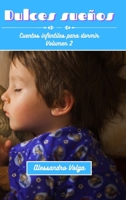 Dulces sueños Volumen 2: Cuentos infantiles para dormir B0CCGXKPTX Book Cover
