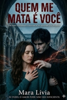 QUEM ME MATA É VOCÊ: Um amor condenado a recomeçar até aprender a se despedir (Portuguese Edition) B0H1VVBXB4 Book Cover