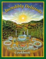 Incredibly Delicious: The Vegan Paradigm Cookbook 0929274253 Book Cover