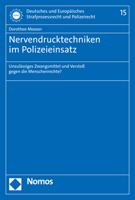 Nervendrucktechniken Im Polizeieinsatz: Unzulassiges Zwangsmittel Und Verstoss Gegen Die Menschenrechte? (Deutsches Und Europaisches Strafprozessrecht Und Polizeirecht, 15) 3848789590 Book Cover