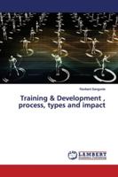 Training & Development , process, types and impact 3659885630 Book Cover