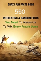 Crazy Fun Facts Book: 550 Interesting & Random Facts You Need To Memorize To Win Every Puzzle Game B0962N9K5Z Book Cover