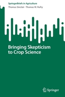 Bringing Skepticism to Crop Science 3031144139 Book Cover