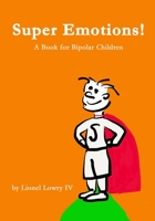 Super Emotions! A Book for Bipolar Children 153330484X Book Cover