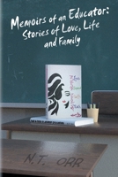 Memoirs of an Educator: Stories of Love, Life and Family 1078716625 Book Cover