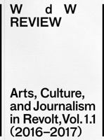 WdW Review: Arts, Culture, and Journalism in Revolt, Vol. 1.1 9491435531 Book Cover