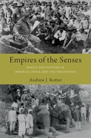 Empires of the Senses: Bodily Encounters in Imperial India and the Philippines 0190924705 Book Cover