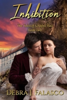 Inhibition: The Tales of Chapel Hall, Book Two 1082792853 Book Cover
