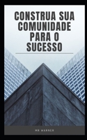 Construa sua comunidade para o sucesso B0C2RRNX3H Book Cover