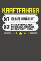 Kraftfahrer �1 Ich Habe Immer Recht �2 Sollte Ich Einmal Nicht Recht Haben, Tritt Ganz Automatisch �1 In Kraft: Praktischer Wochenplaner f�r ein ganzes Jahr ohne festes Datum 1080807098 Book Cover