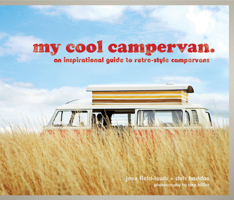 My Cool Campervan: An inspirational guide to retro-style campervans (My Cool) 1862059055 Book Cover