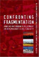 Confronting Fragmentation: Housing and Urban Development in a Democratising Society 1919713735 Book Cover