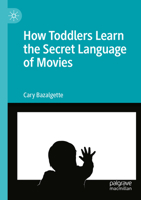 How Toddlers Learn the Secret Language of Movies 3030974677 Book Cover