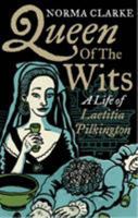 Queen of the Wits: A Life of Laetitia Pilkington 0571224288 Book Cover