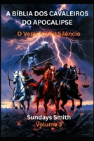 A Bíblia dos Cavaleiros do Apocalipse: O Veredito do Silêncio (A Revelação Final) (Portuguese Edition) B0GSJYJLC6 Book Cover