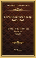 Le poète Edward Young (1683-1765) étude sur sa vie et ses oeuvres 1173182179 Book Cover