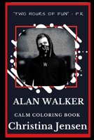 Alan Walker Calm Coloring Book (Alan Walker Calm Coloring Books) 1687312265 Book Cover